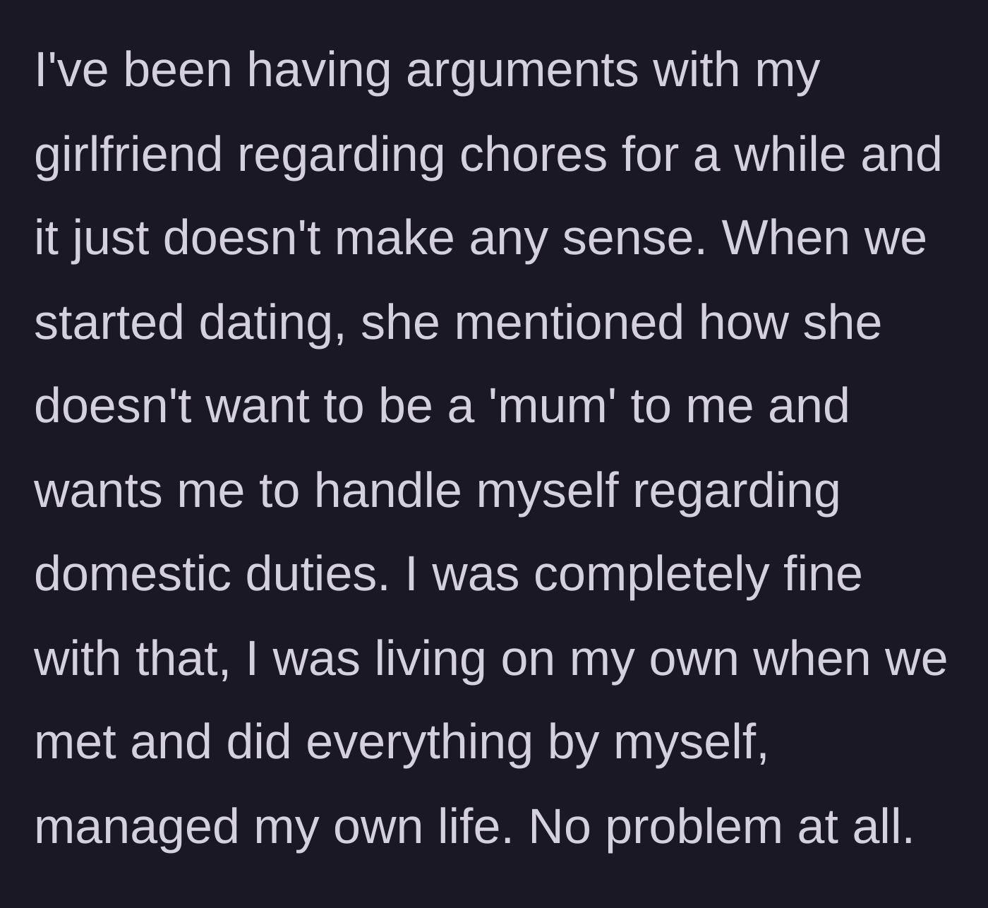 Story part 1 - Guy explains how his girlfriend didn't want to be his mom, and he was totally fine with that because he already managed his own life.