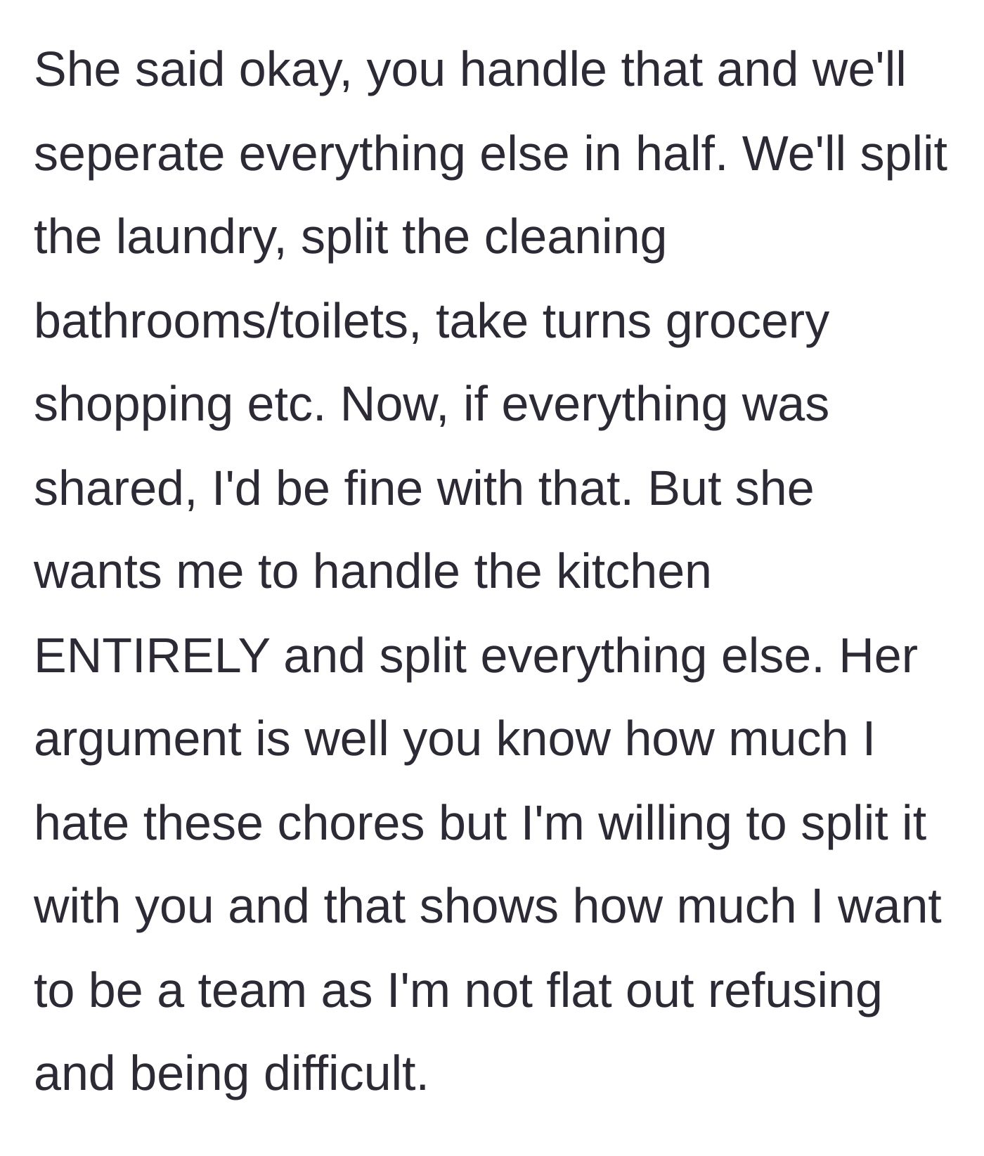 Story part 3 - Girlfriend reveals her plan to make him do all kitchen chores while still splitting everything else 50/50.