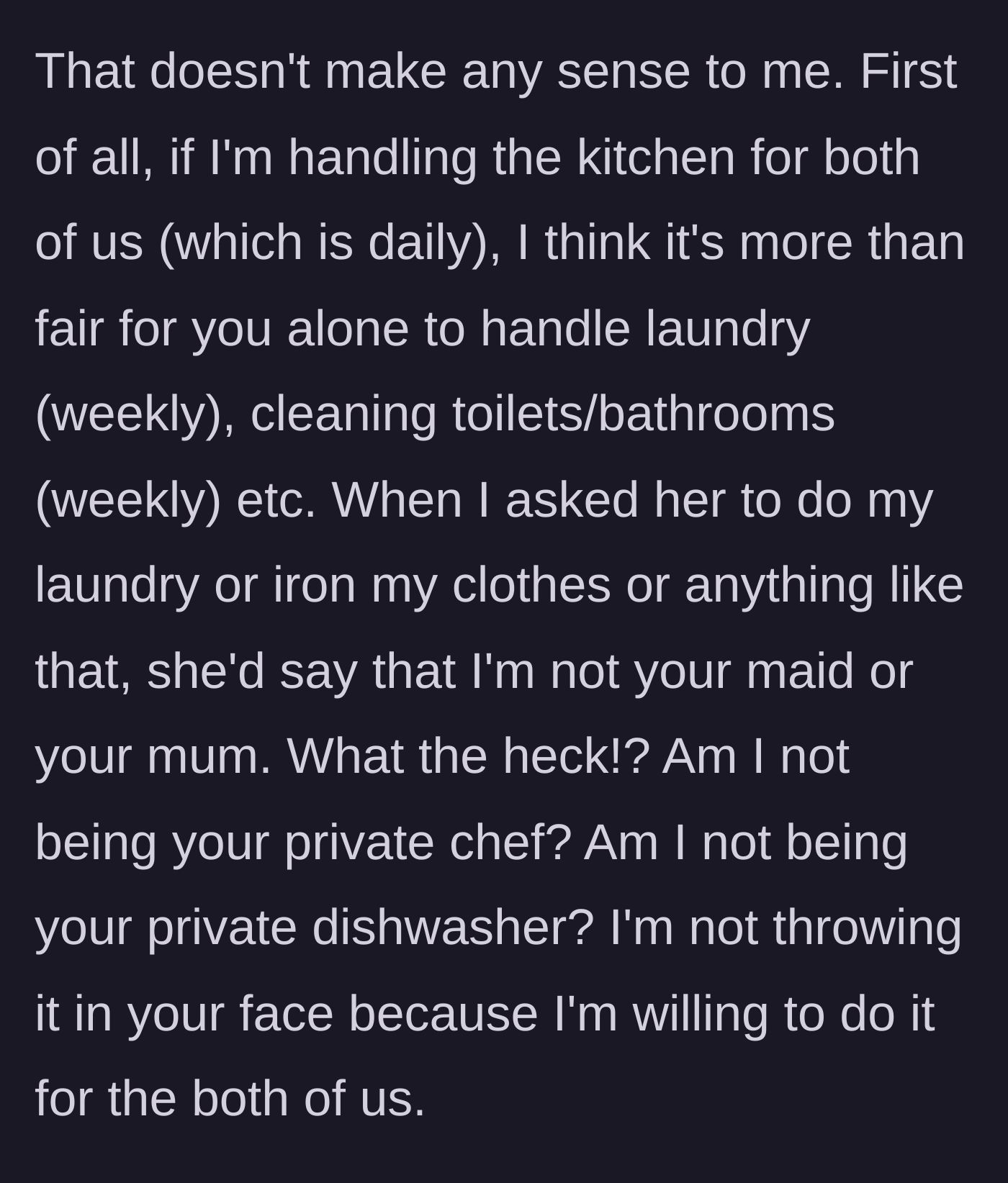 Story part 4 - Guy points out the double standard when she calls herself a maid for doing laundry while he acts as her chef.