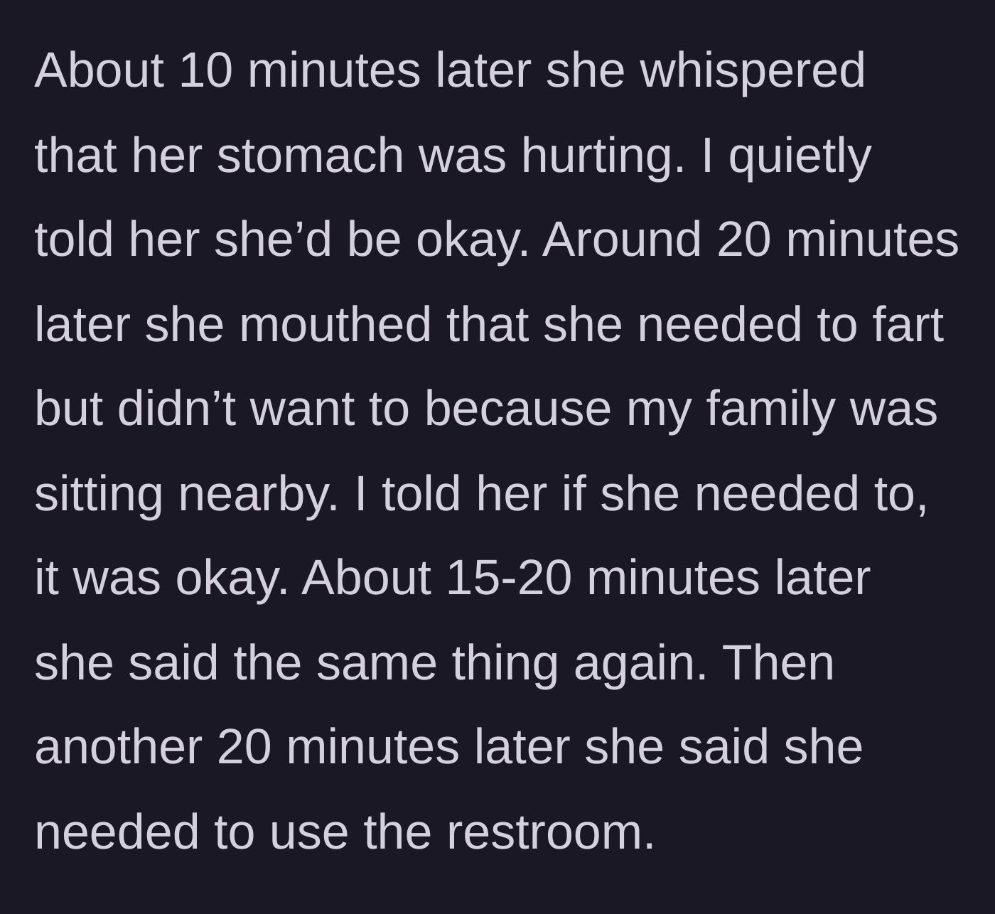 Story part 2 - The fiancée gives him a play-by-play of her stomach issues and need to fart over the next hour.