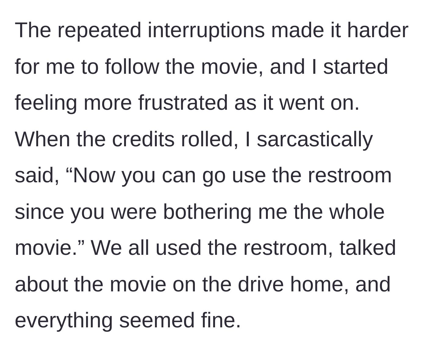 Story part 4 - The movie ends and the boyfriend makes a sarcastic remark about her bothering him.