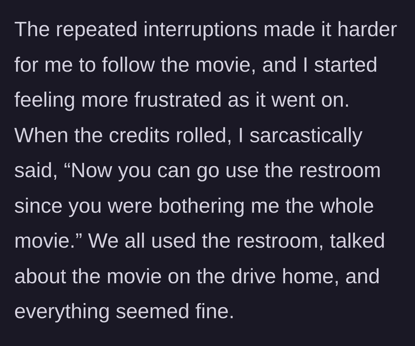Story part 4 - The movie ends and the boyfriend makes a sarcastic remark about her bothering him.