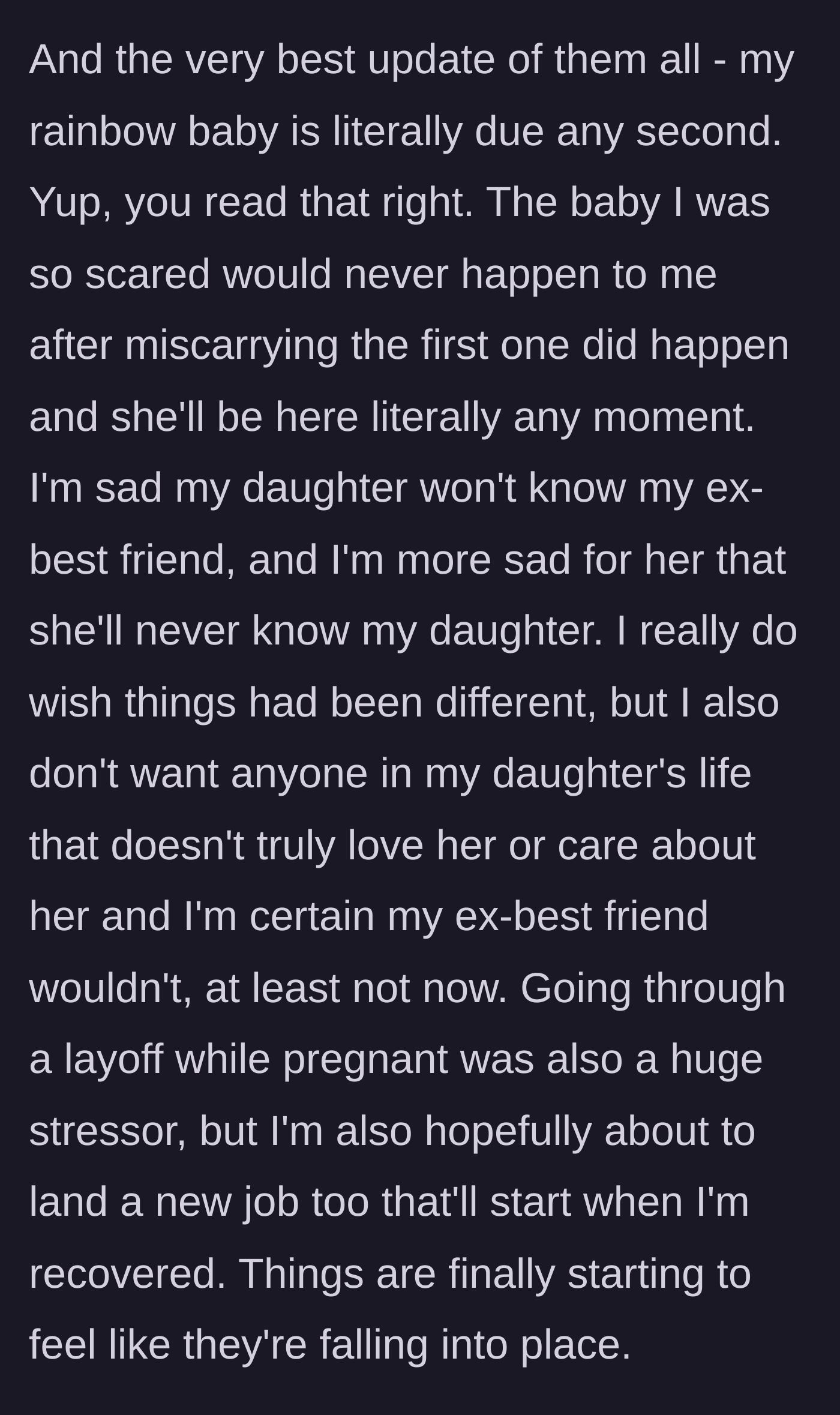 The miraculous arrival of a rainbow baby as life finally falls into place.