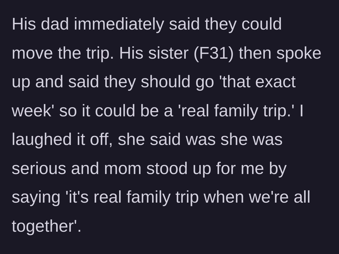Story part 3 - The father-in-law offers to move the trip, but the sister-in-law demands they leave without the fiancée for a 'real' family trip.