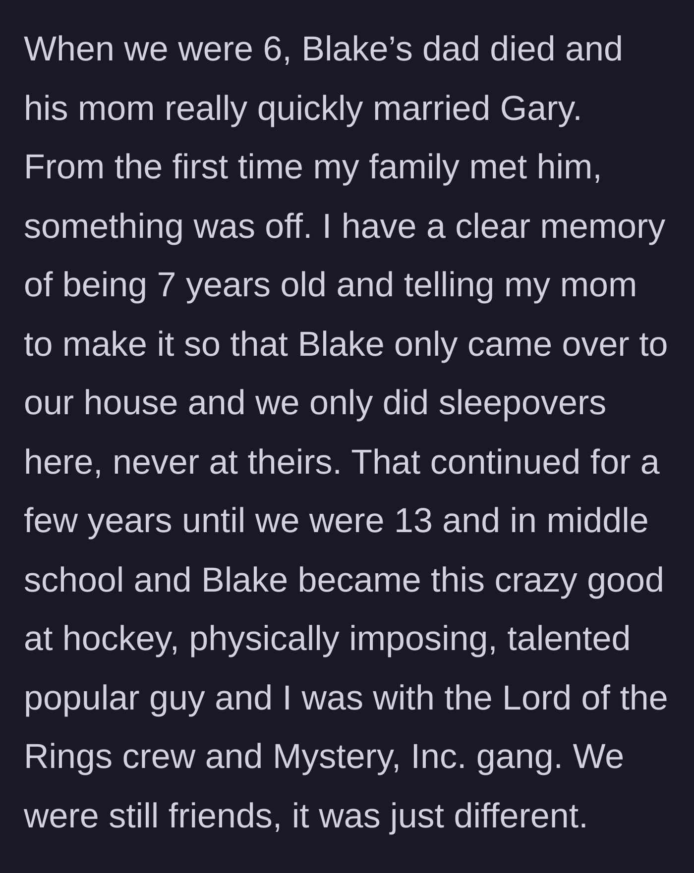 Story part 2 - The introduction of a new stepfather and the friends slowly drifting apart in middle school.