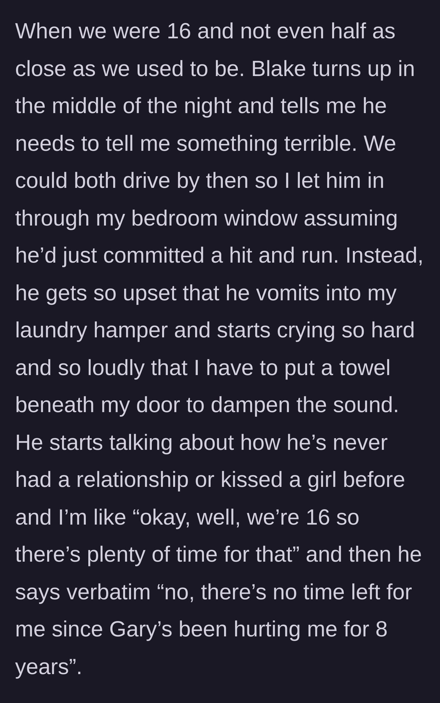 Story part 3 - A terrified sixteen-year-old boy climbing through a window to confess years of abuse by his stepfather.