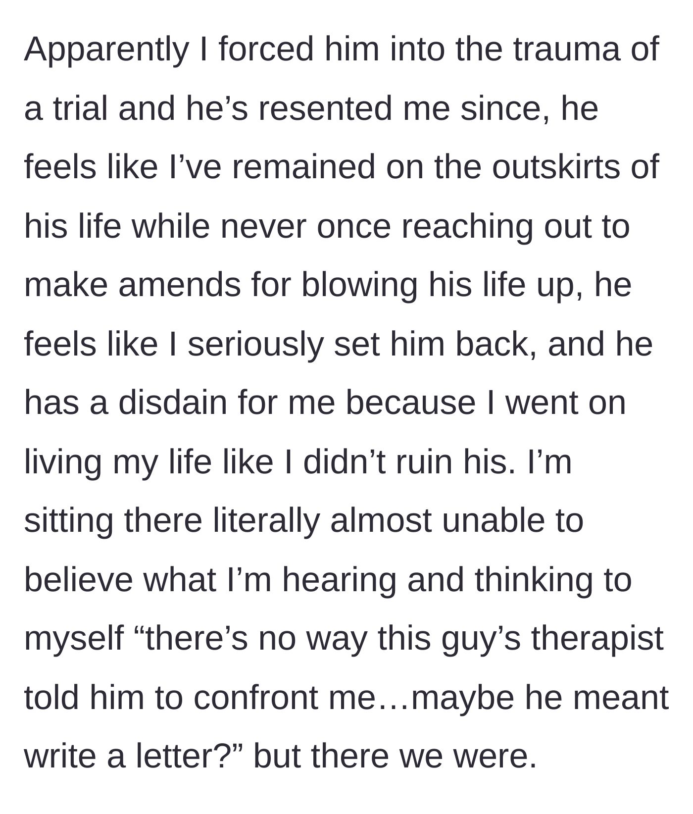 Story part 7 - The former friend blaming the narrator for forcing a painful trial and ruining his life.