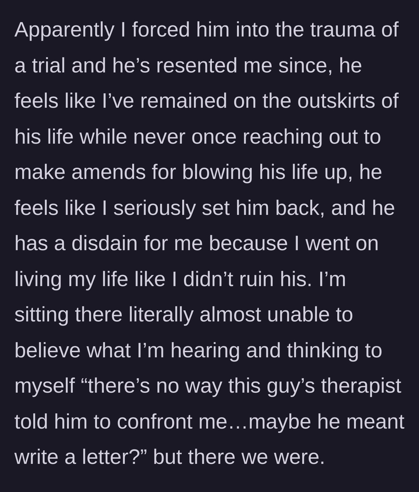 Story part 7 - The former friend blaming the narrator for forcing a painful trial and ruining his life.