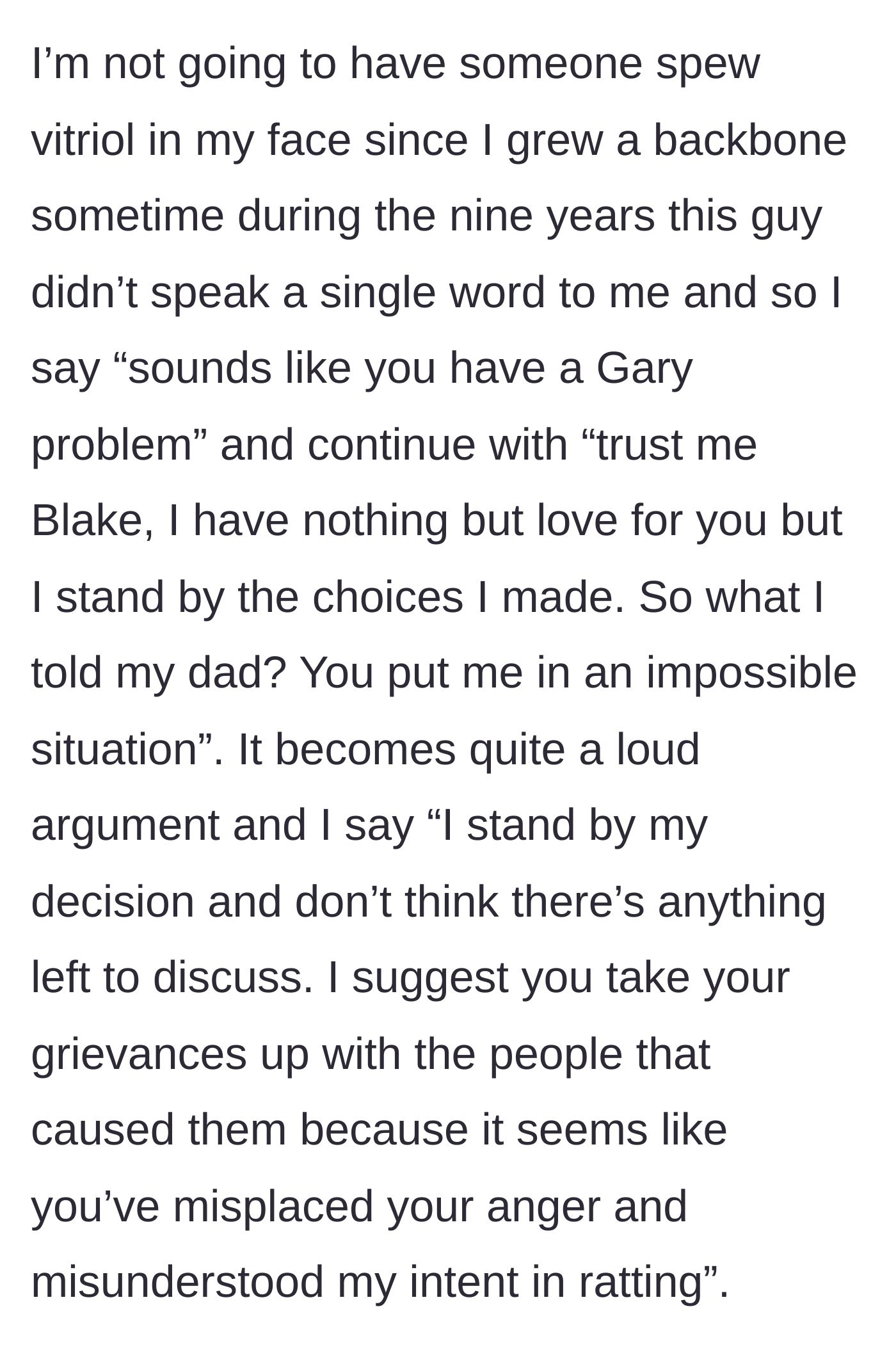 Story part 8 - A loud, defensive argument where the narrator refuses to accept blame and tells him to direct his anger at his abuser.