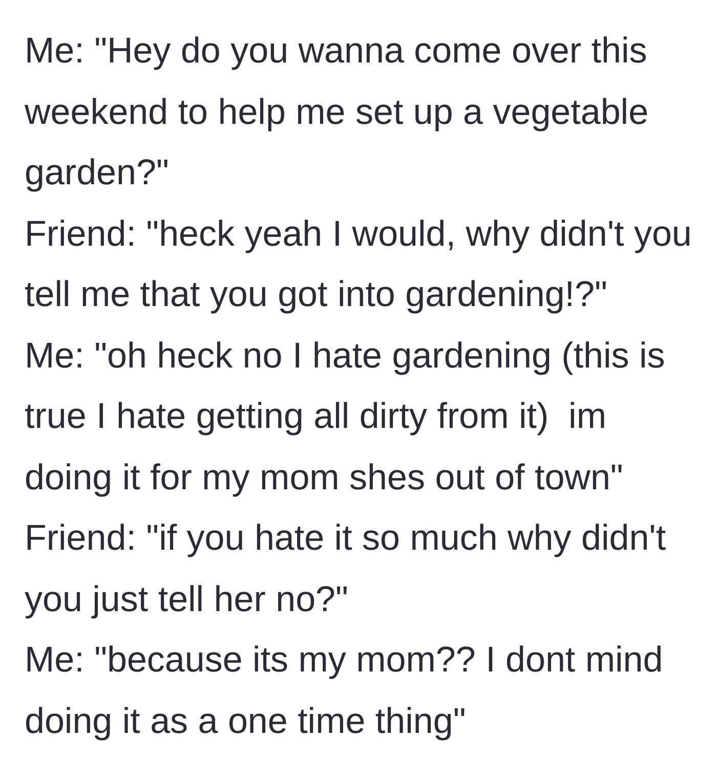 Story part 3 - Text dialogue showing the friend questioning why the woman didn't just tell her mother no if she hates getting dirty in the garden.