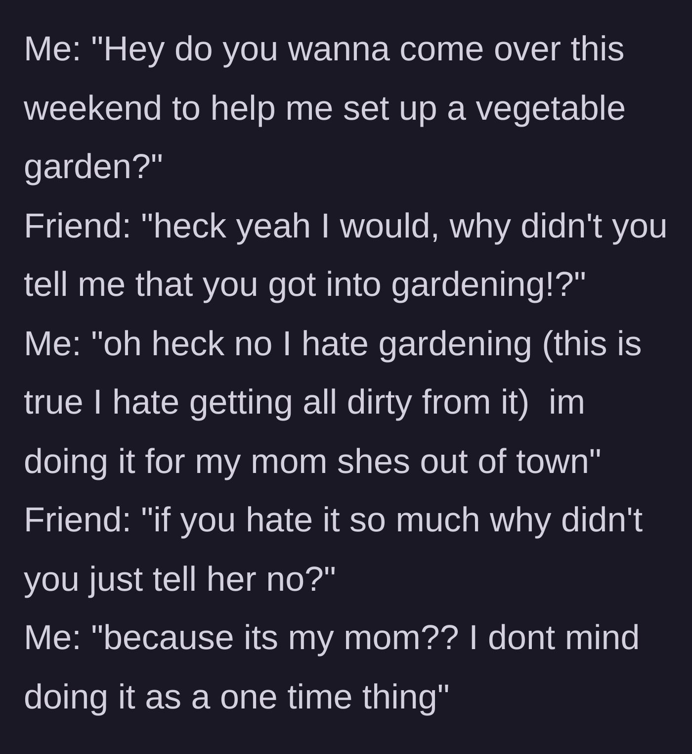 Story part 3 - Text dialogue showing the friend questioning why the woman didn't just tell her mother no if she hates getting dirty in the garden.