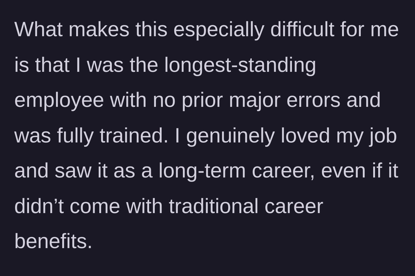 Story part 11 - She expresses her sorrow over losing a job she genuinely loved and viewed as a long-term career despite the lack of benefits.