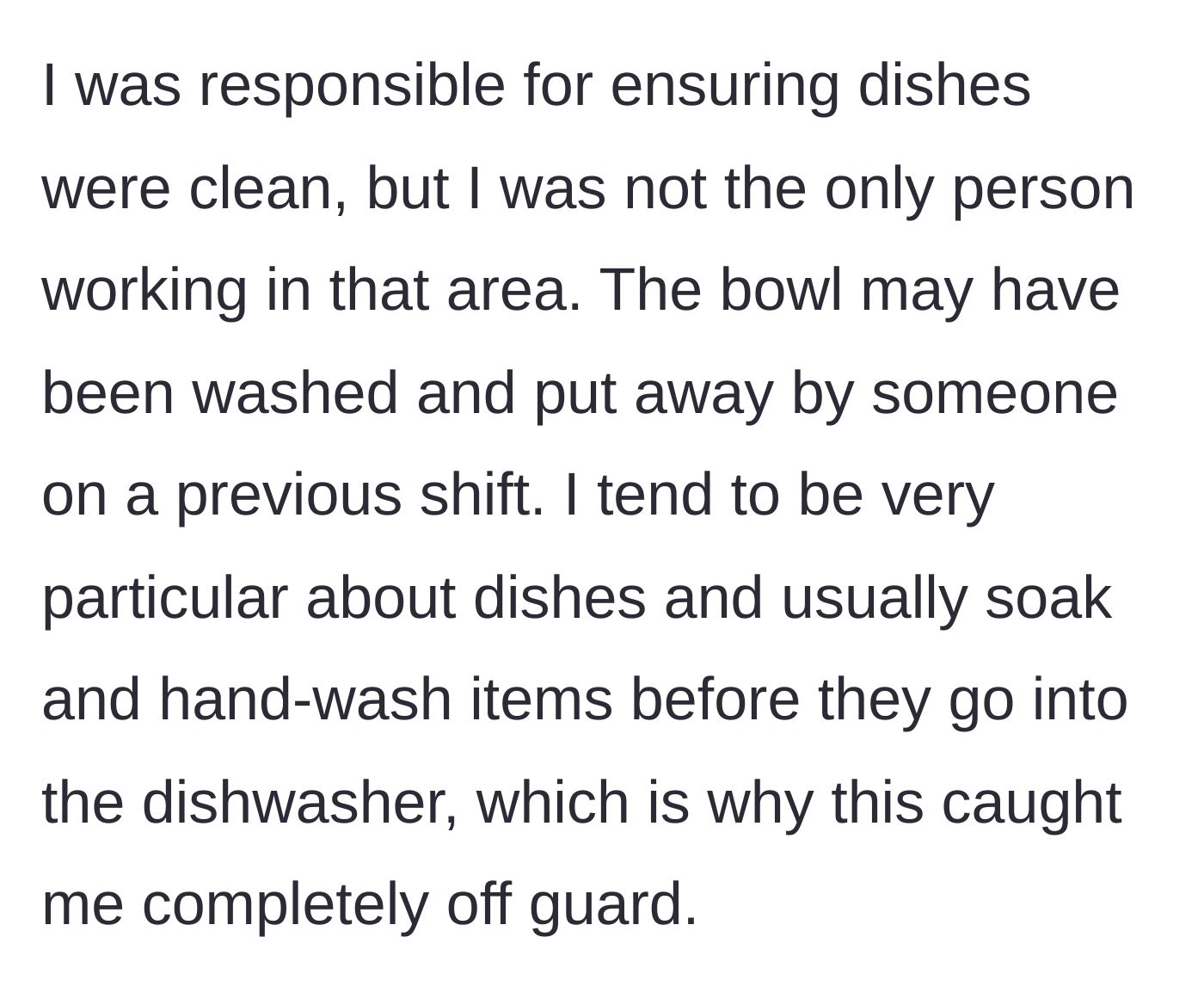 Story part 12 - She explains that dishes are a shared responsibility and someone else likely put the improperly washed bowl away.
