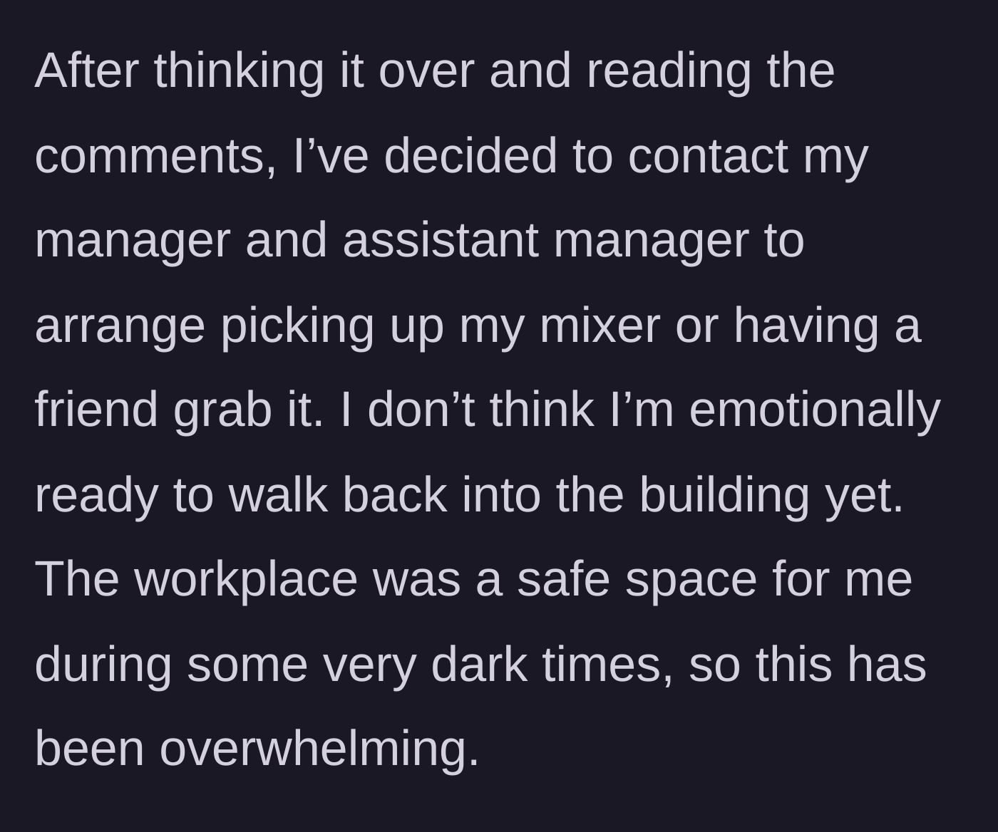 Story part 15 - She concludes that she will ask a friend to fetch the mixer because she cannot emotionally handle returning to a place that used to be her sanctuary.