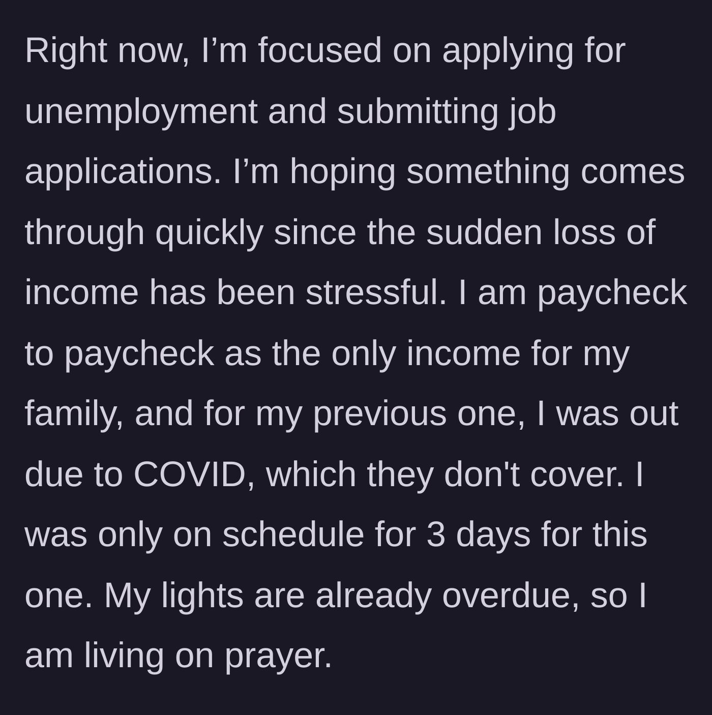 Story part 16 - She ends by sharing her dire financial situation, overdue bills, living paycheck to paycheck, and relying on prayer.