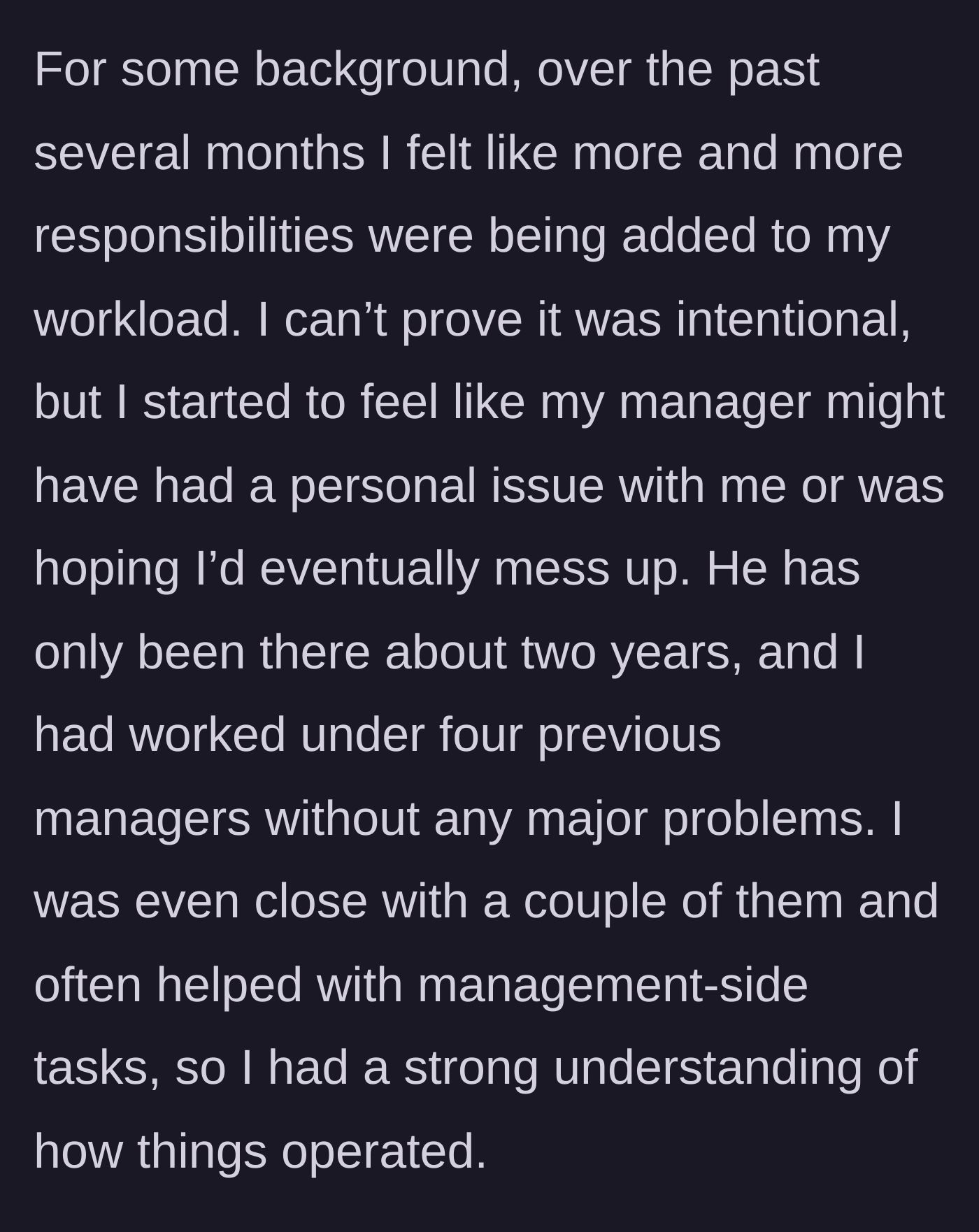 Story part 2 - She details taking on additional responsibilities and suspecting a new manager had a vendetta, despite her flawless track record with previous leadership.