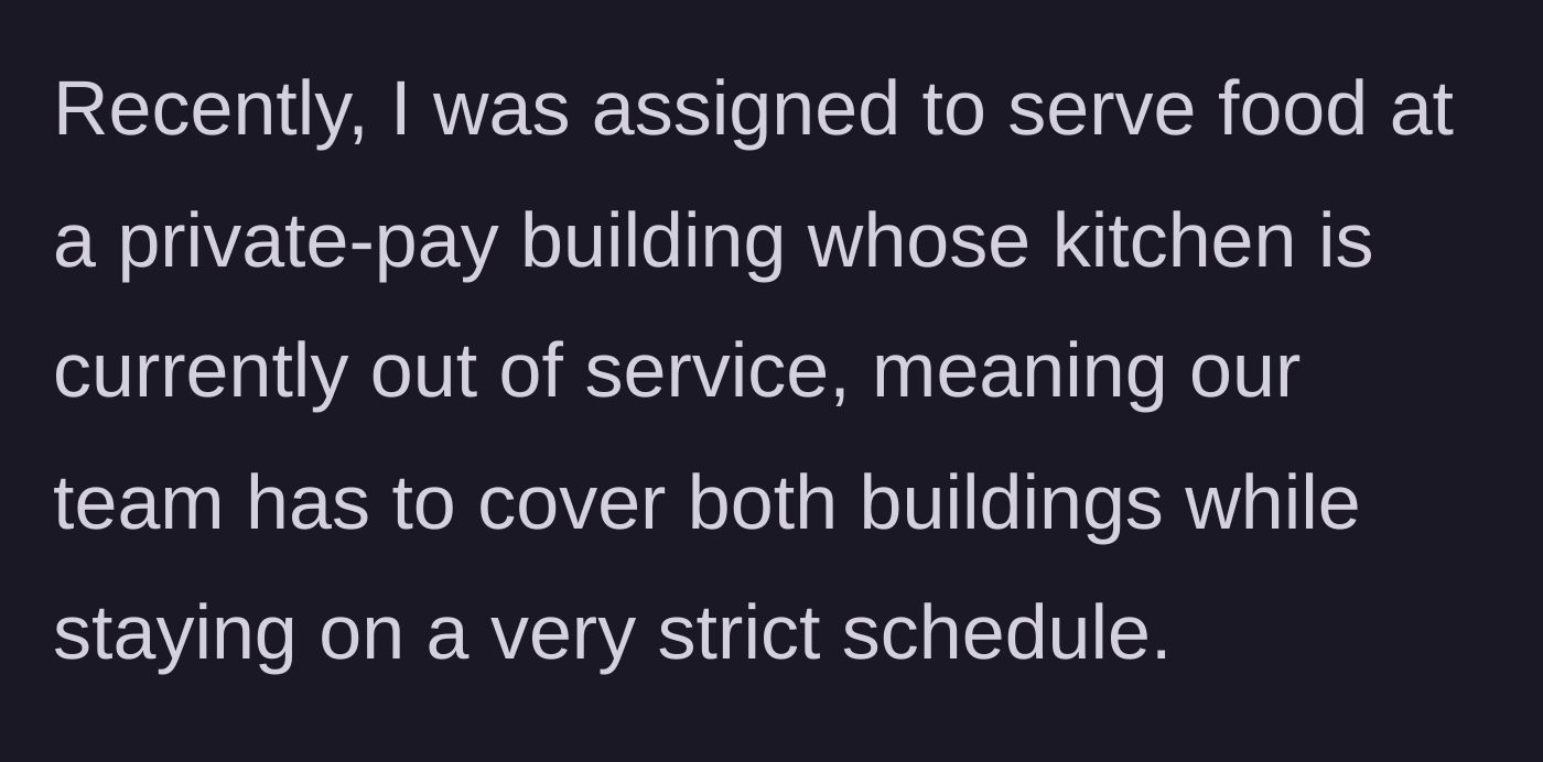 Story part 3 - She explains a stressful assignment covering two buildings on a strict timeline due to a broken kitchen.