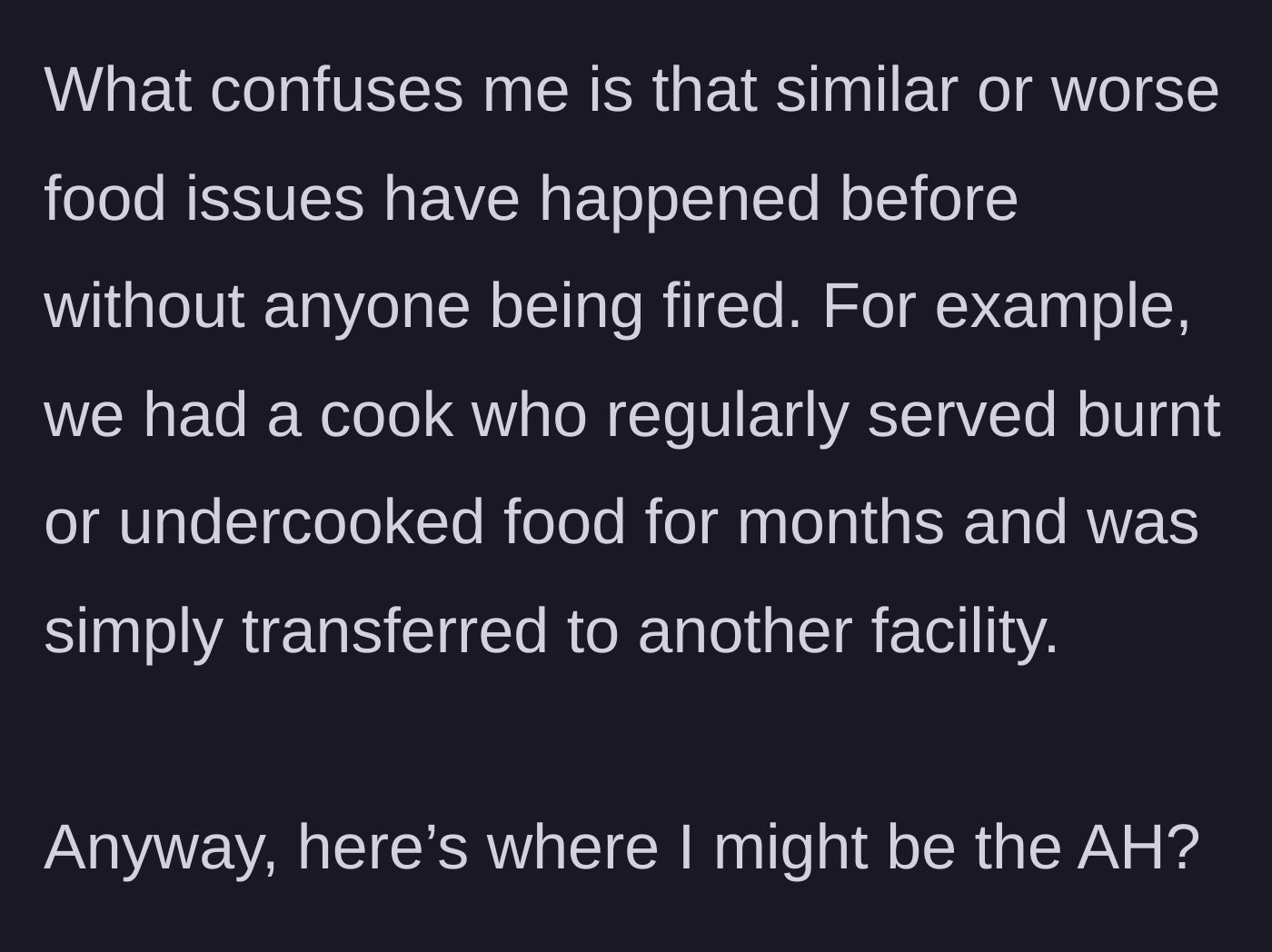 Story part 8 - She notes the hypocrisy, pointing out that another cook repeatedly served dangerous undercooked food but was only transferred.