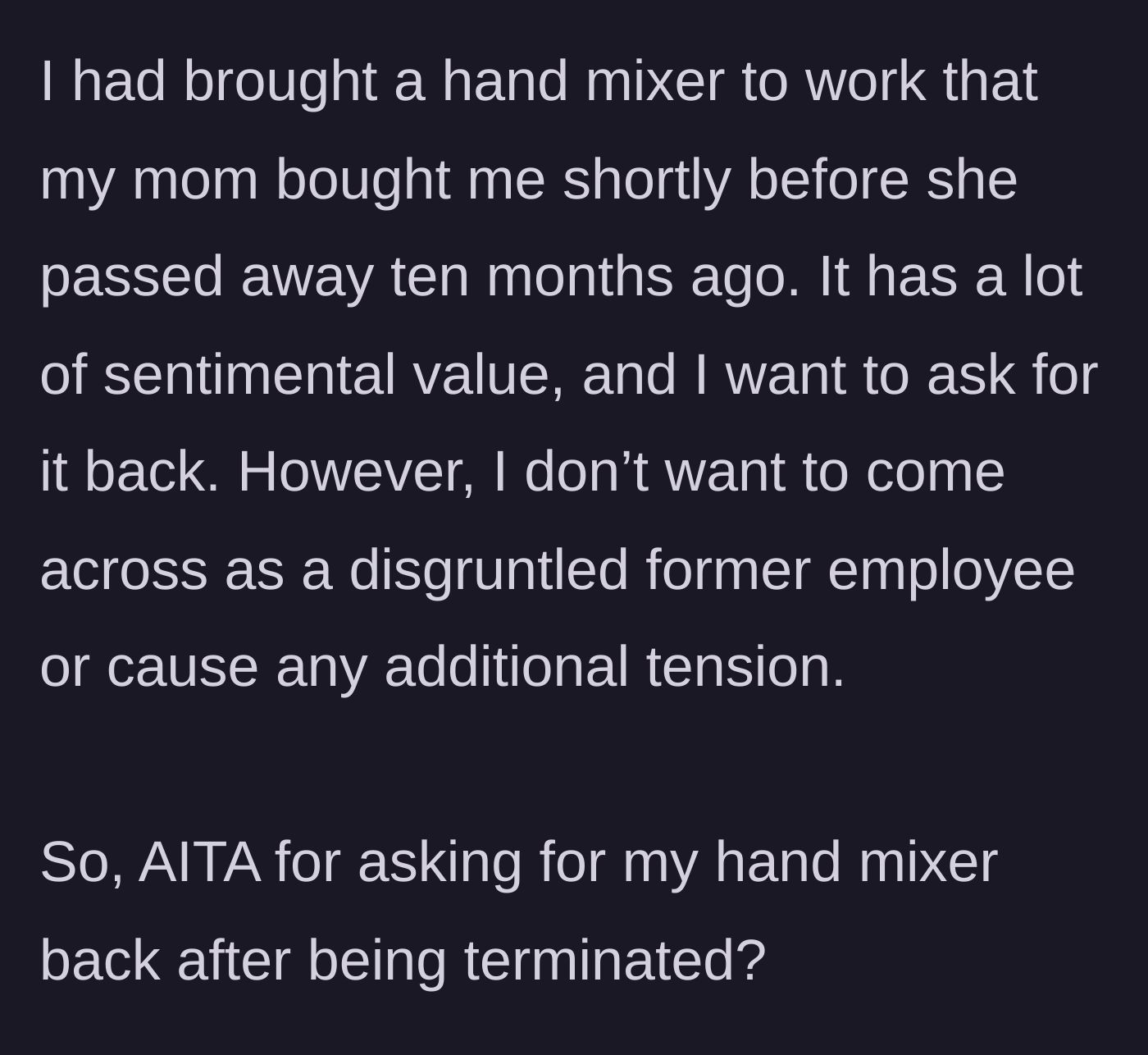 Story part 9 - She reveals the item she wants back is a hand mixer gifted by her late mother shortly before her passing, but she worries about causing tension.