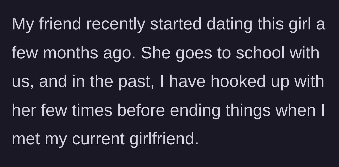 Story part 1 - The writer explains that he used to casually hook up with his friend's new girlfriend before he met his own partner.