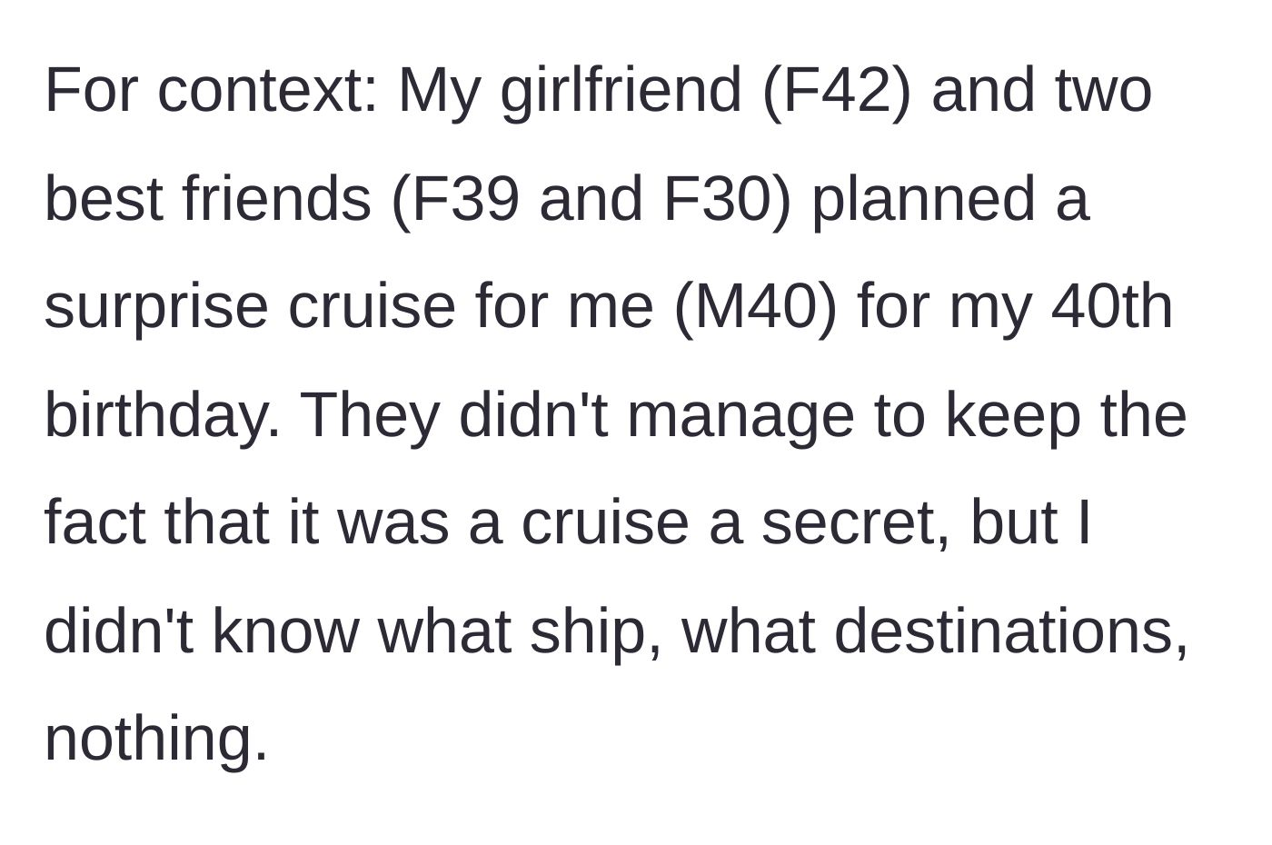 Story part 1 - Girlfriend and best friends plan a surprise 40th birthday cruise for the main character.
