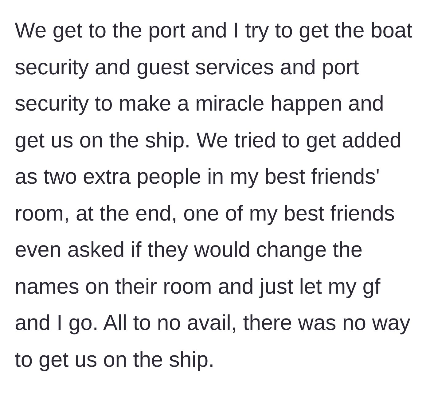 Story part 3 - Frantically pleading with port security and trying to share a room to get on the ship.