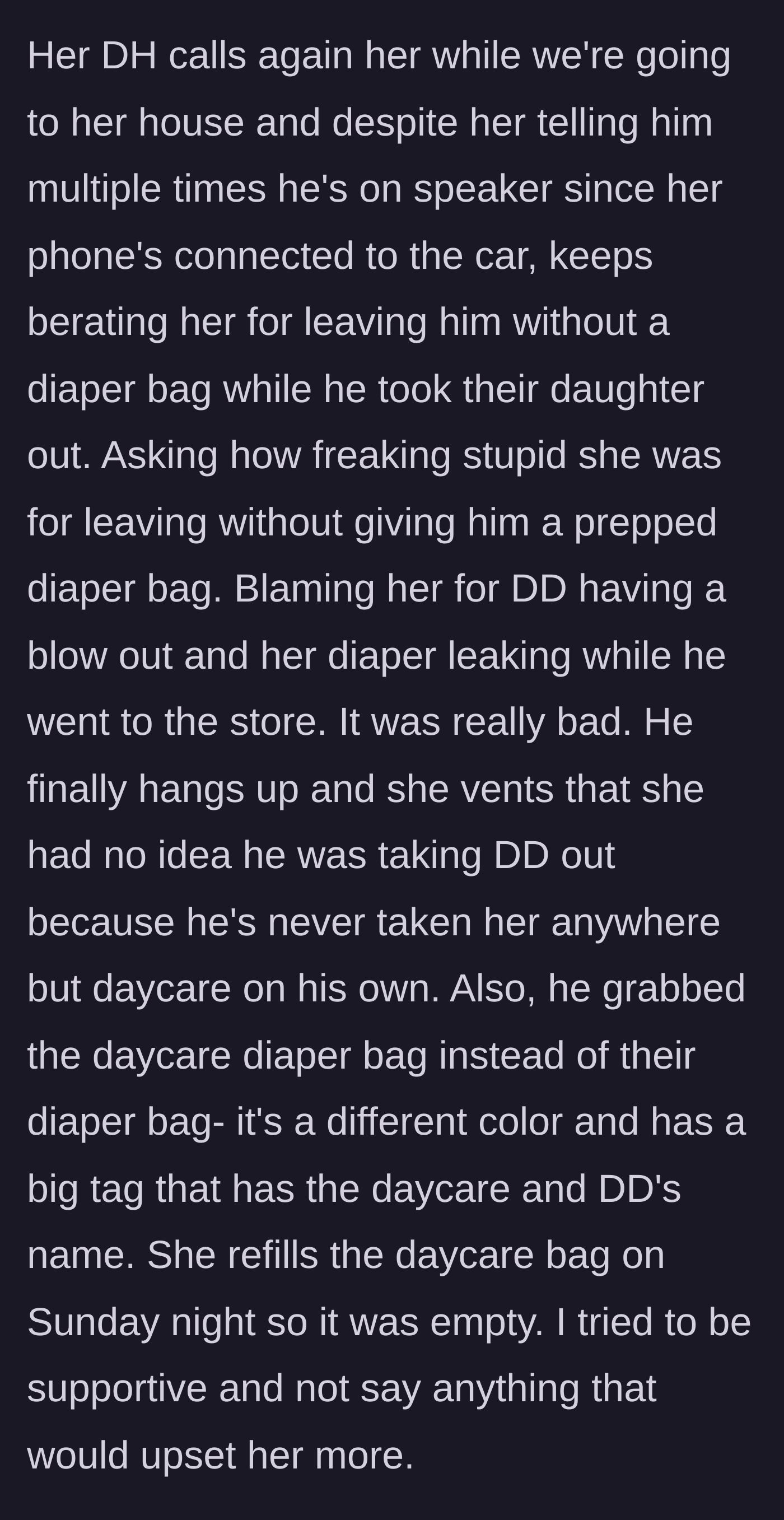 Story part 2 - The husband aggressively berates his wife on speakerphone for his own mistake of taking the empty daycare diaper bag.