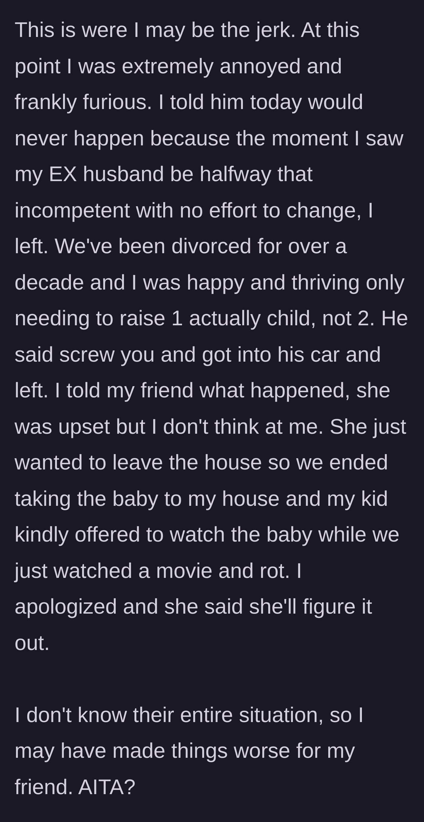 Story part 5 - The friend bluntly tells the husband she divorced a man just like him to avoid raising a second child, prompting him to storm off.