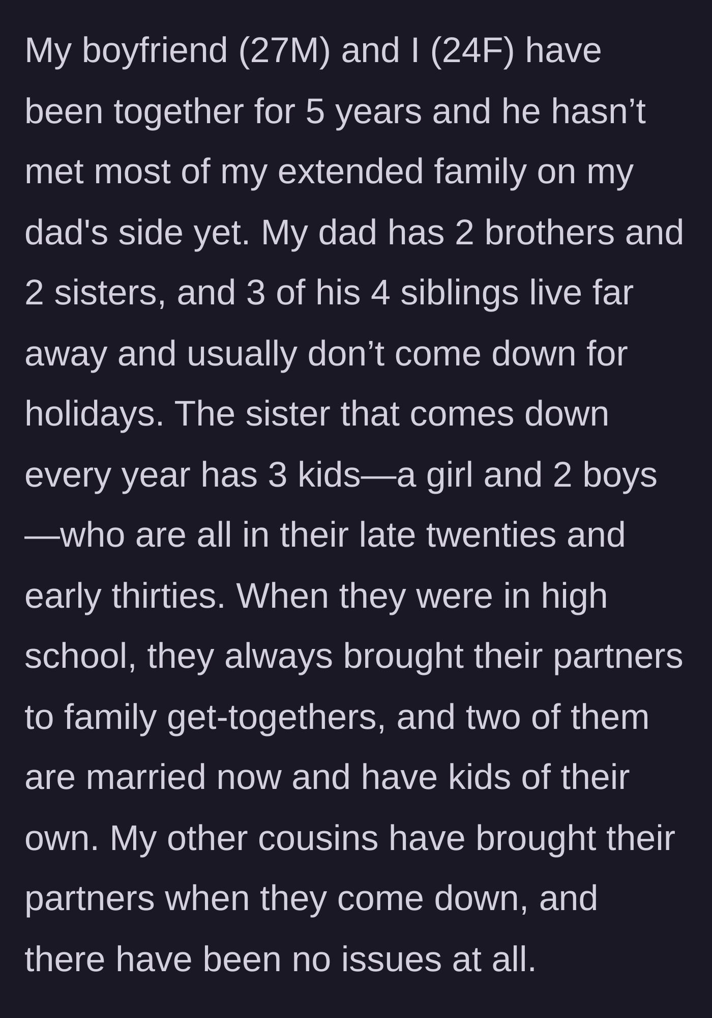 Story part 1 - Girlfriend explains her 5-year relationship and how her cousins always bring their partners to family events without issue.