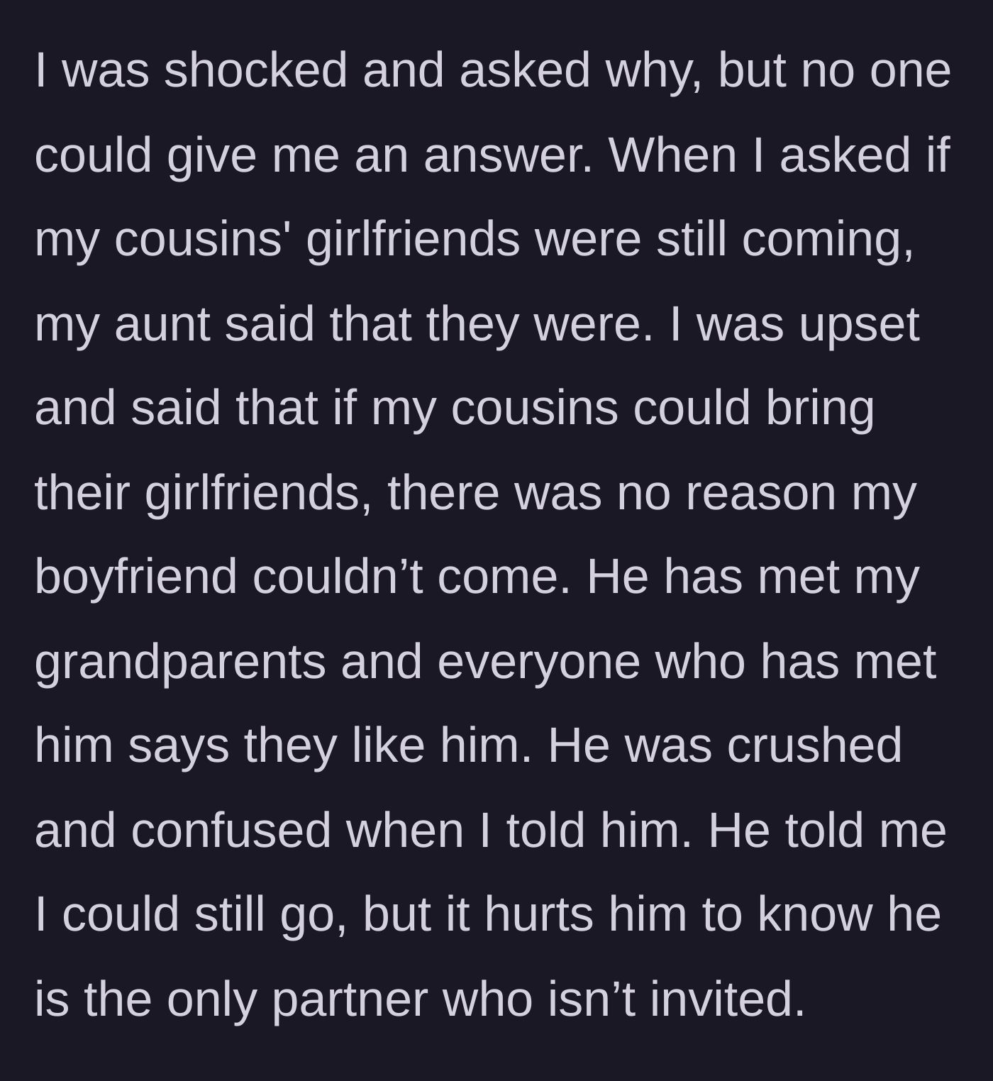 Story part 3 - Girlfriend demands answers but gets none, learning her cousins' girlfriends are still invited while her boyfriend is crushed.