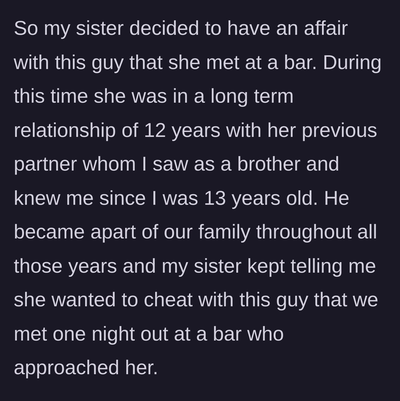 Story part 1 - A sister confesses her urge to cheat on her partner of 12 years with a random guy from a bar.