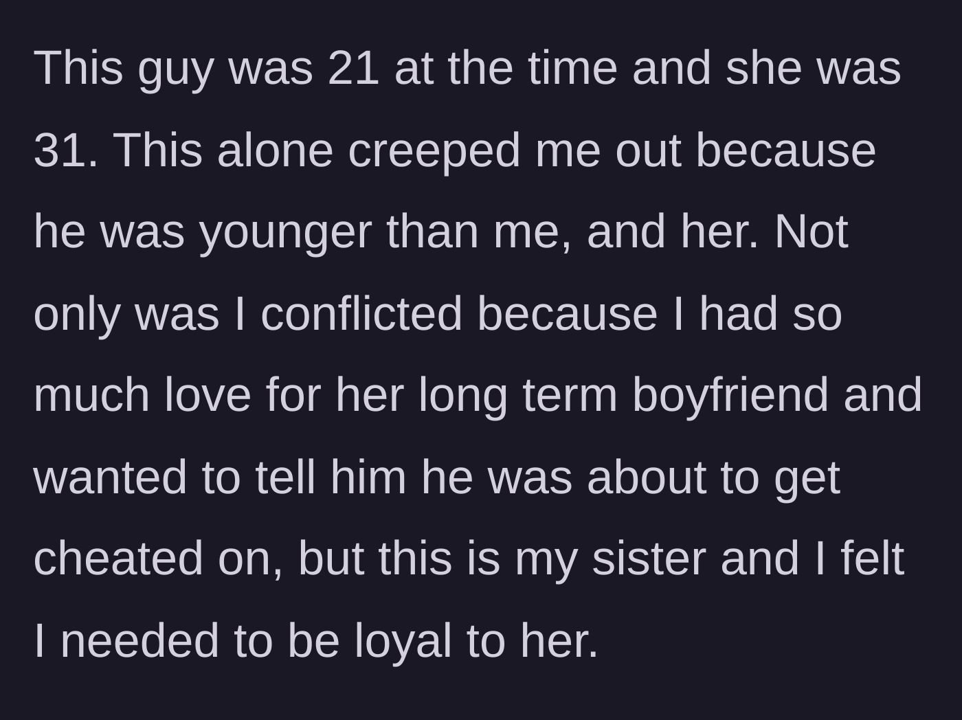 Story part 2 - The storyteller struggles with the creepy age gap (31 and 21) and the agonizing conflict of keeping the sister's dirty secret.