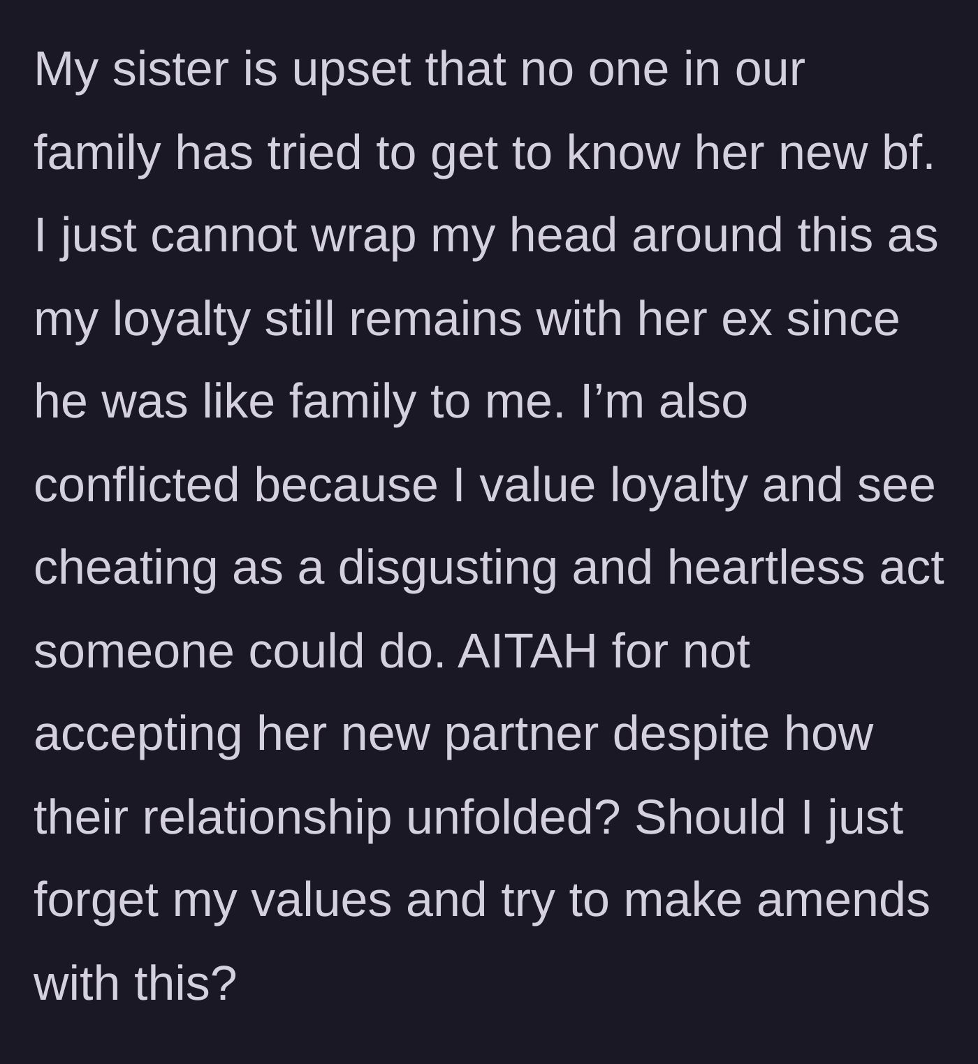 Story part 4 - The sister demands family acceptance for her new boyfriend, leaving the storyteller questioning if she should compromise her morals.