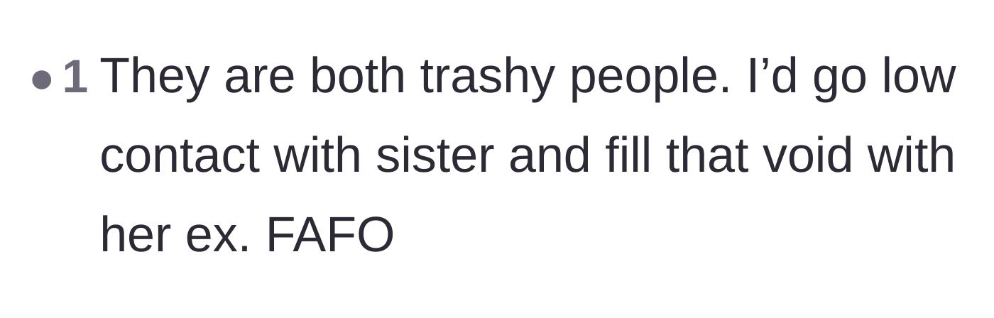 Comment thread 4 - A commenter suggesting the author go low-contact with her sister and maintain a relationship with the ex instead.