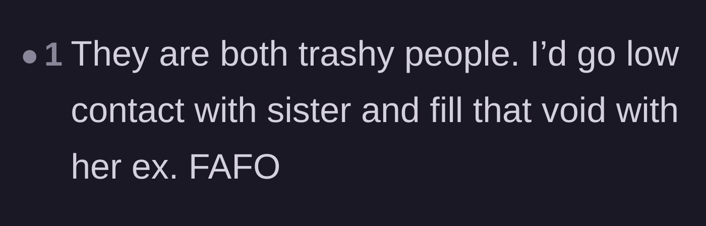 Comment thread 4 - A commenter suggesting the author go low-contact with her sister and maintain a relationship with the ex instead.