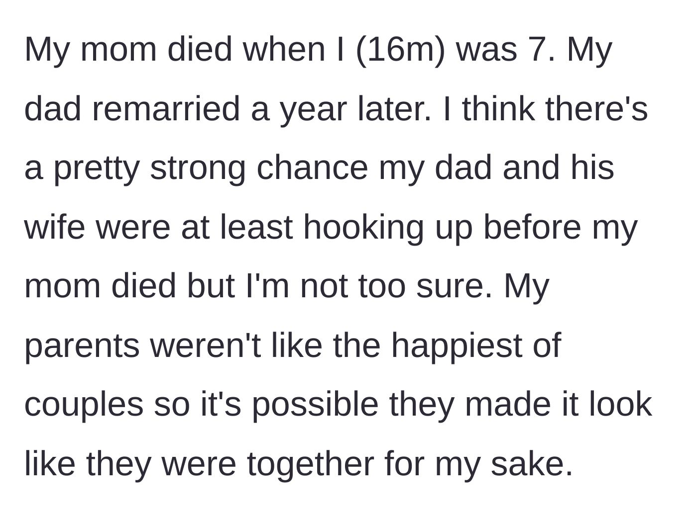 Story part 1 - The teenage author explains losing his mother at age seven and his father's swift remarriage under suspicious circumstances.