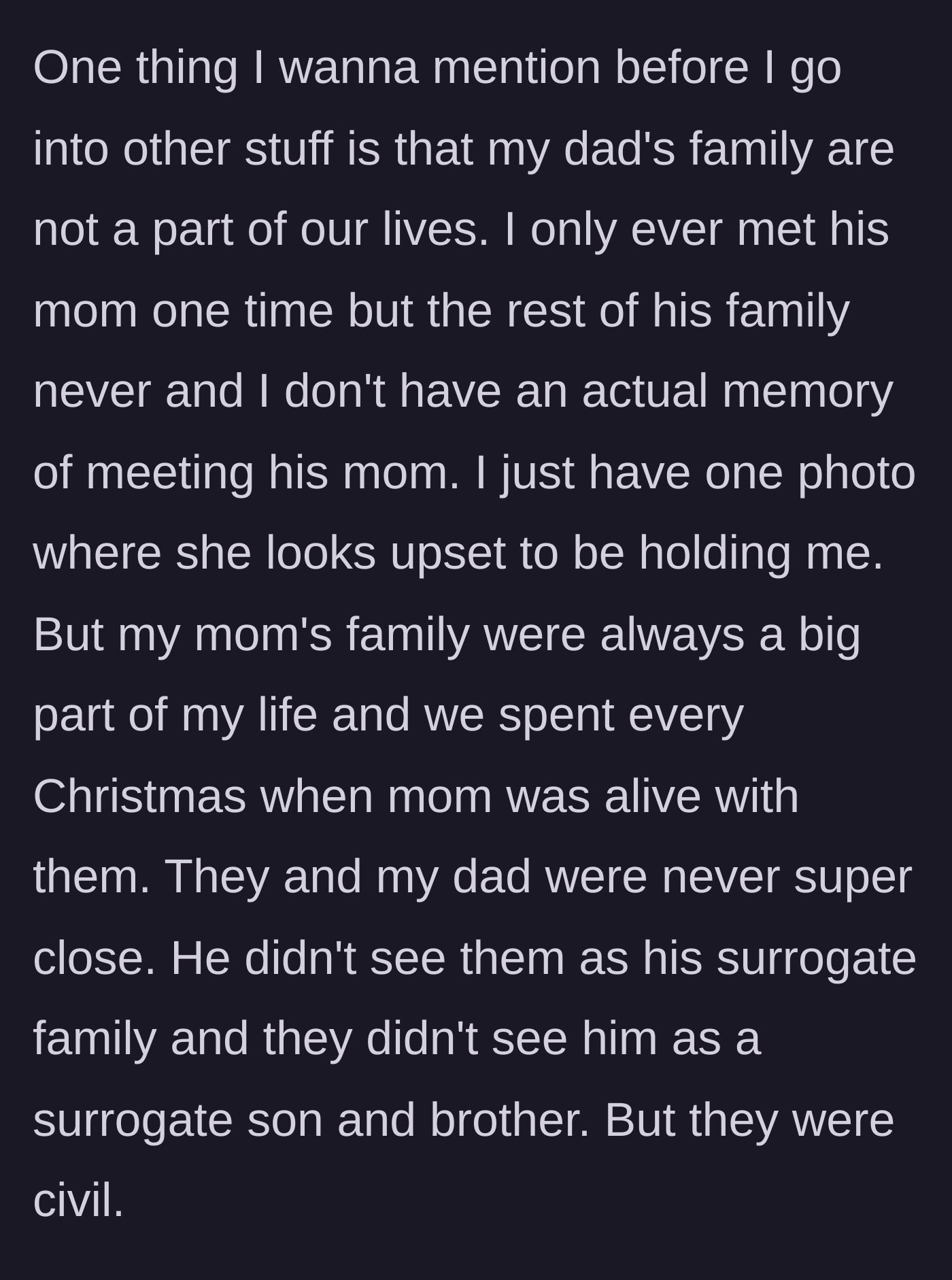 Story part 2 - The author describes how his father's family was never in the picture, but his late mother's relatives were his true, constant support system.