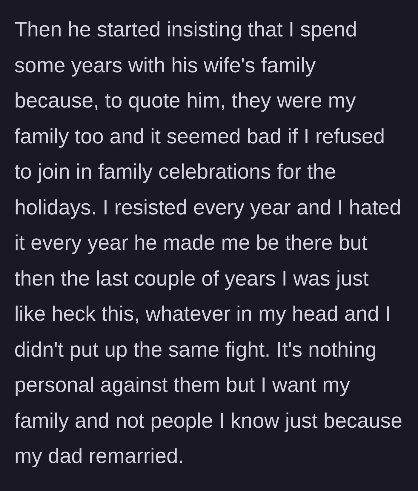 Story part 4 - The father increasingly pressures his son to attend the stepmother's family holidays, grinding the boy down until he stops fighting back out of sheer exhaustion.