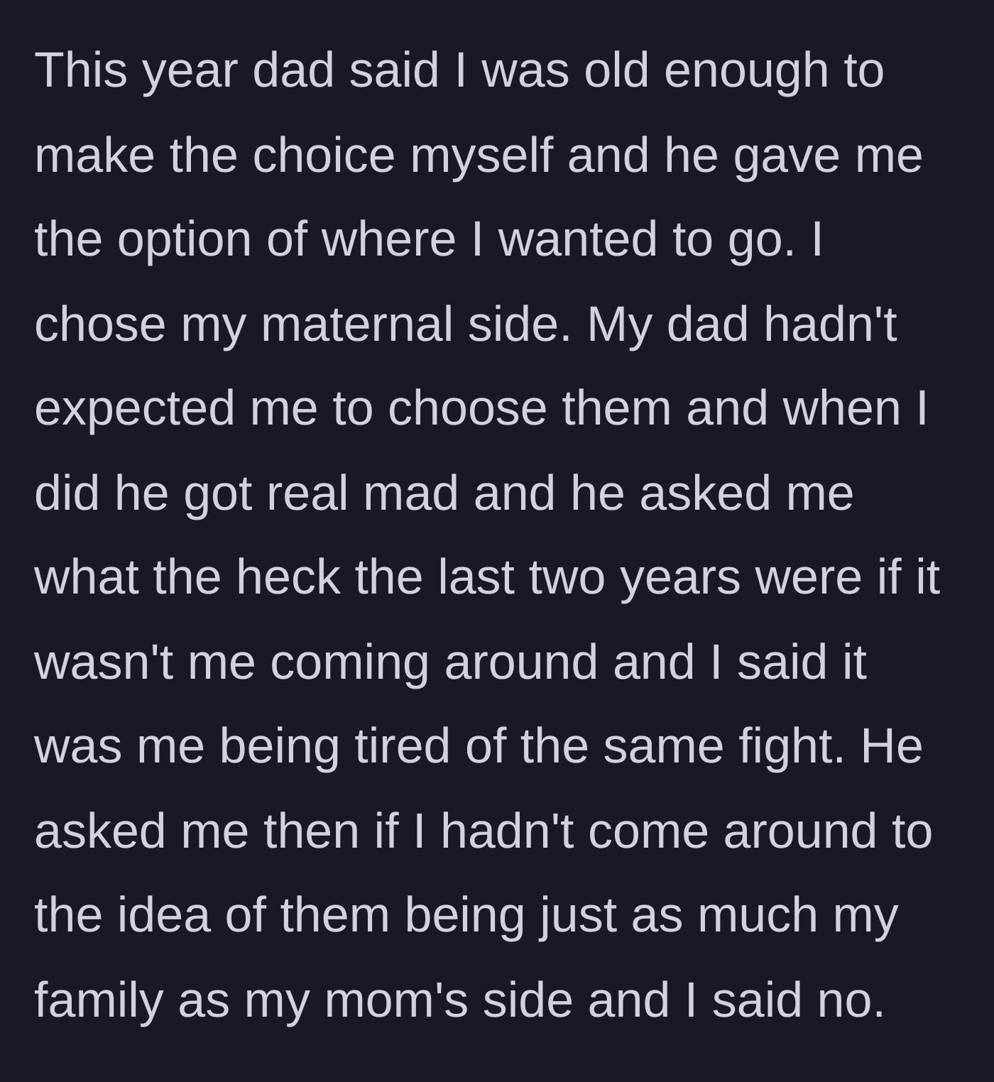 Story part 5 - Given the choice of where to spend Christmas, the teen chooses his maternal family, causing his dad to explode in anger at the supposed betrayal.