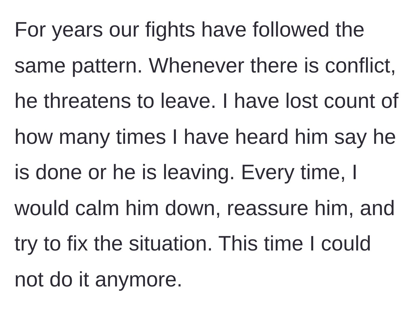 Story part 2 - The recurring dynamic of the husband threatening to leave during arguments.