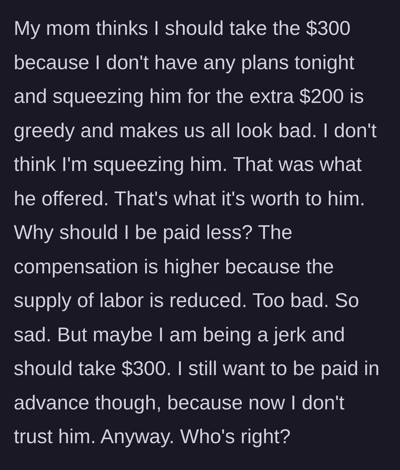 Story part 4 - The main character's mom tells him to just take the $300, but he questions if he should stand his ground.