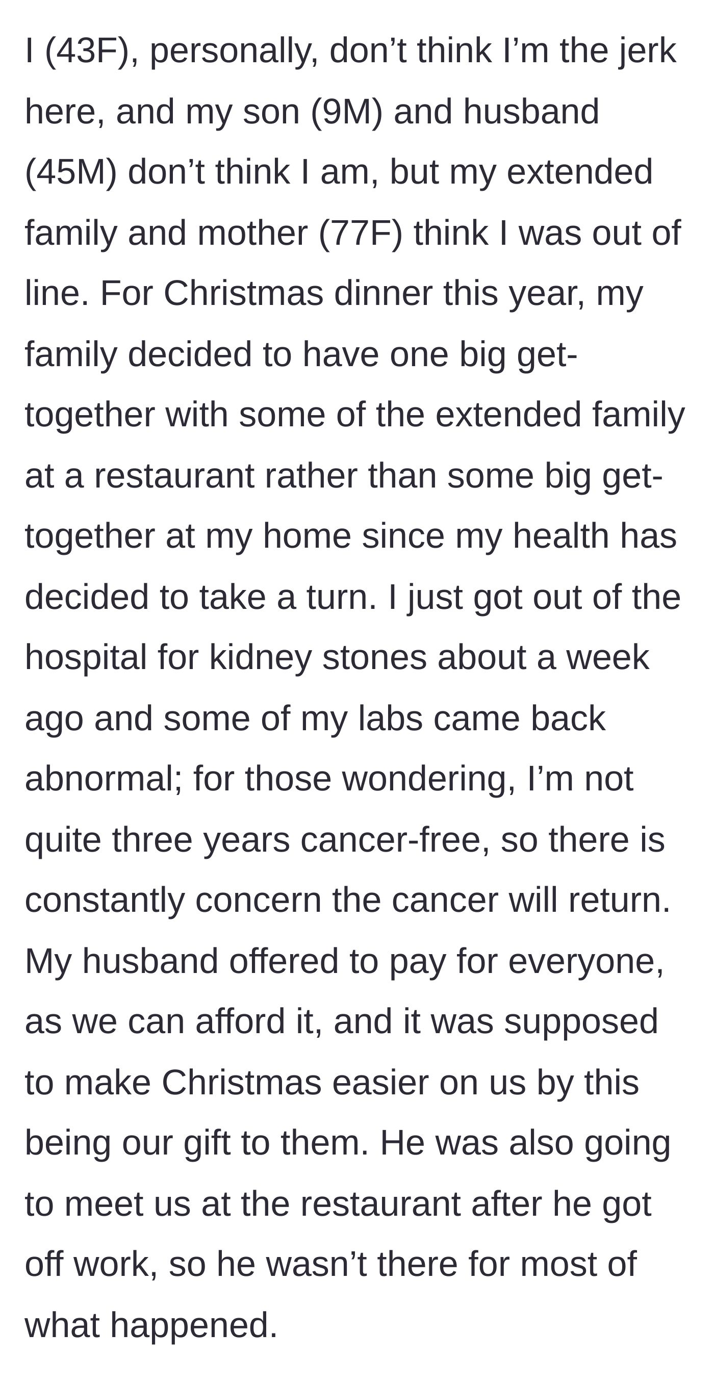 Story part 1 - A mother explains hosting her extended family at a restaurant for Christmas, paid for by her husband, while recovering from a hospital stint and cancer fears.
