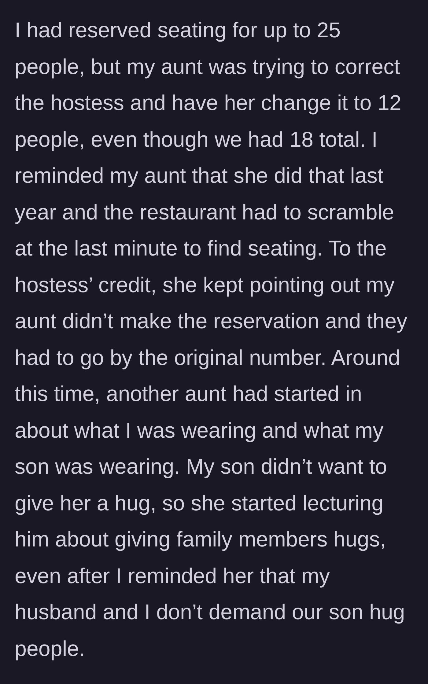 Story part 3 - At the restaurant, one aunt tries to sabotage the reservation size while another aunt berates the 9-year-old son for refusing to hug her.