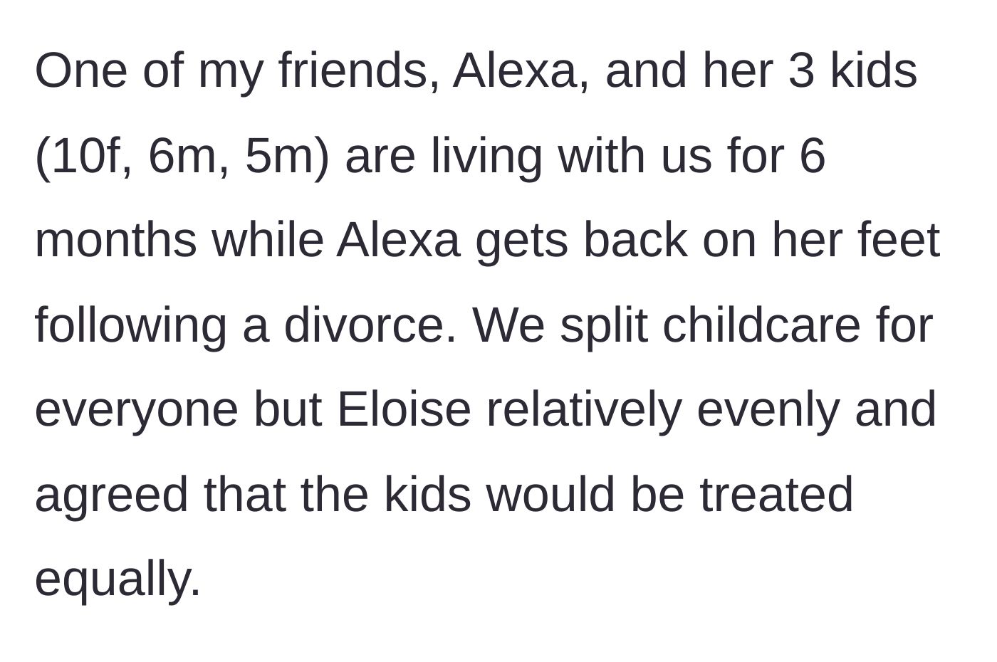 Story part 5 - Introduction of the recently divorced friend and her three kids moving in for six months.