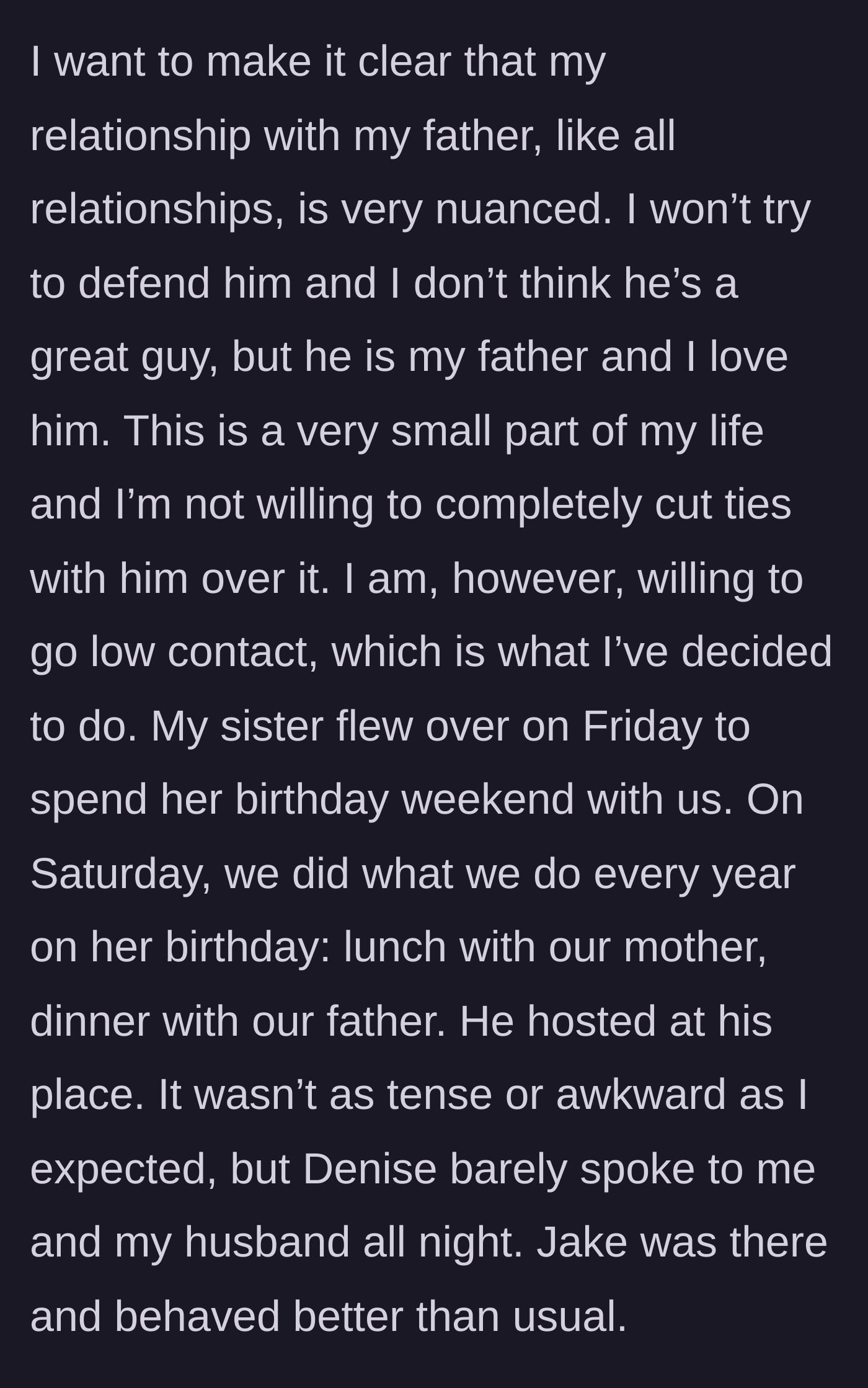 Story part 1 - The main character explains her complicated love for her dad and attends an awkward family birthday dinner where her stepmom gives her the silent treatment.