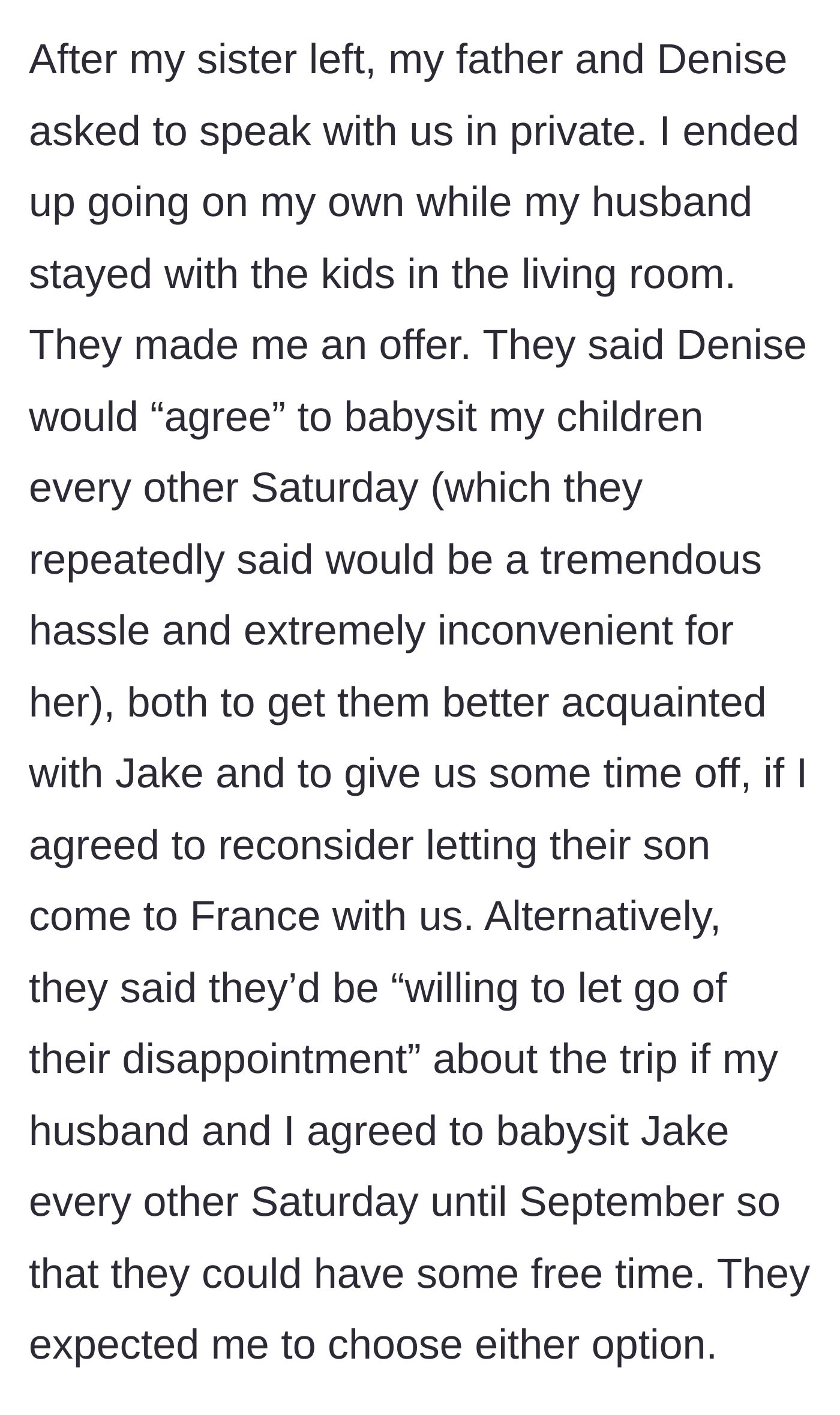 Story part 2 - The dad and stepmom corner the main character with a ridiculous ultimatum demanding either a free trip to France for their son, or months of free babysitting.