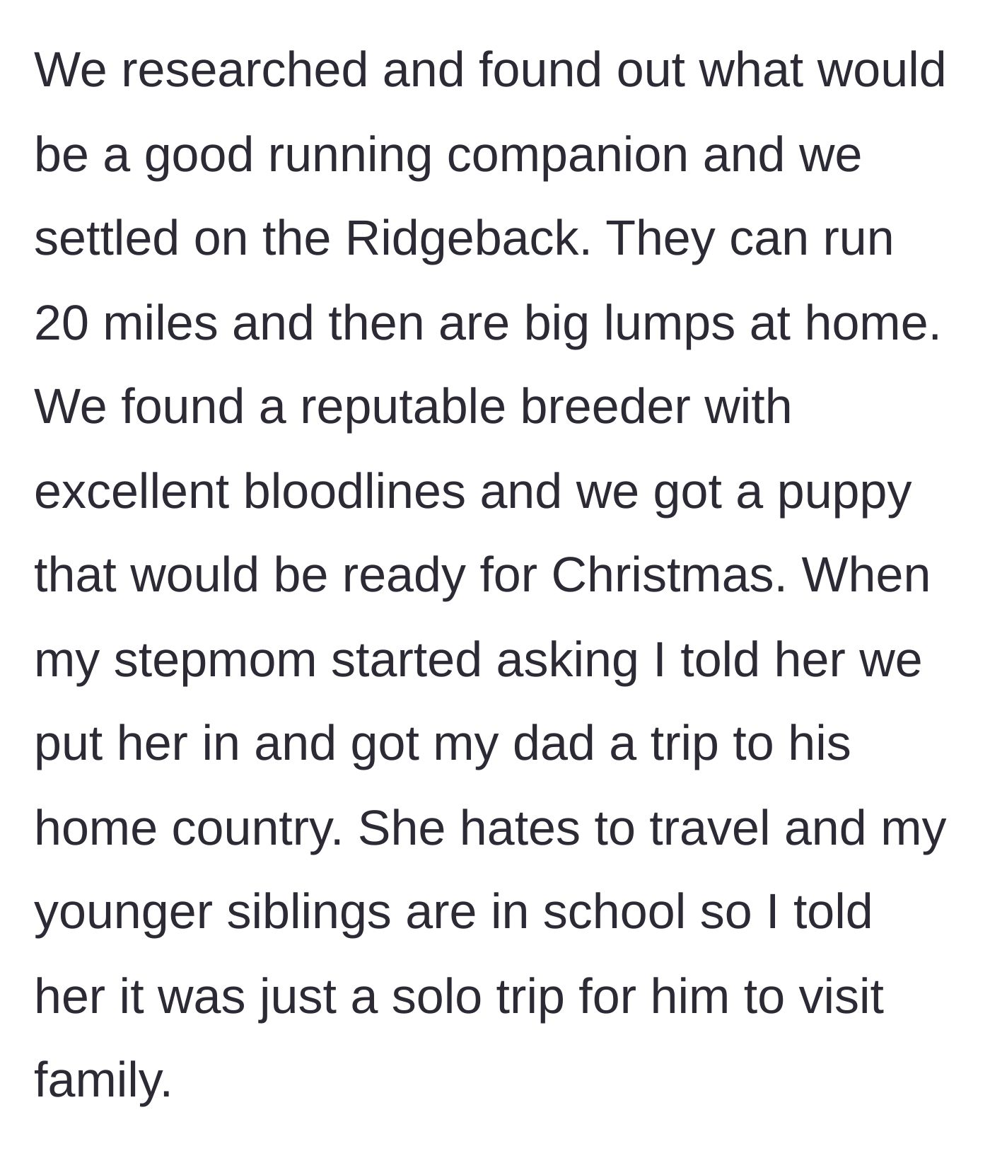 Story part 3 - The siblings research the perfect dog breed and secure a puppy, while the author feeds the stepmom a fake story about buying their dad a solo trip abroad.