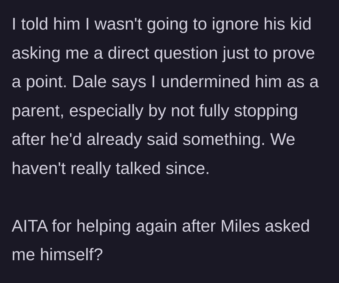 Story part 4 - The uncle defends his choice to answer the child's direct question, leading the father to claim he was undermined and initiate the silent treatment.