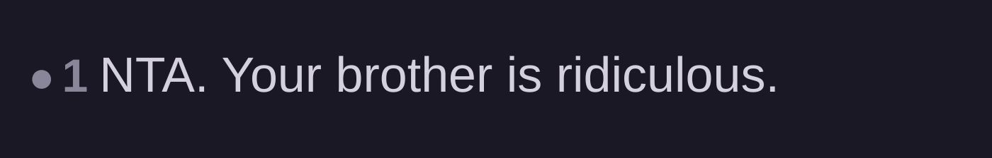 Comment thread 4 - A blunt comment simply calling the brother's behavior ridiculous.