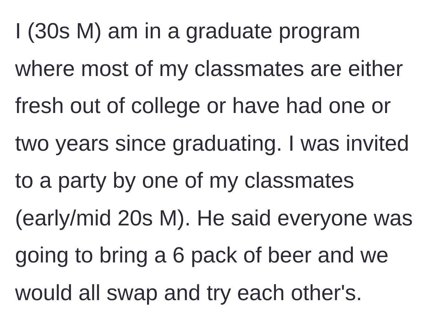 Story part 1 - A 30-something grad student describes being invited to a beer-swap party by a younger classmate in his early 20s.